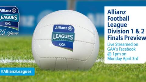Allianz Football League Division 1 & 2 Finals Preview
