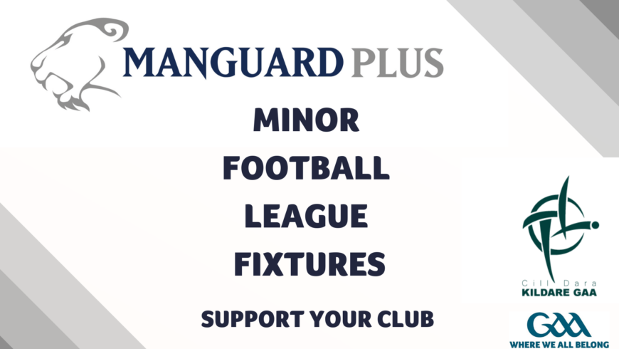Manguard Plus Minor Football League/Haven Hire Minor Hurling League Fixtures