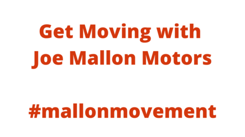 Get Moving with Joe Mallon Motors
