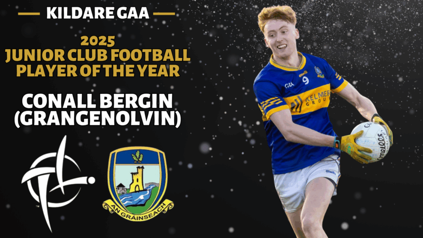 The 2025 Kildare GAA Junior Club Football Player of the year is Conall Bergin from Grangenolvin.